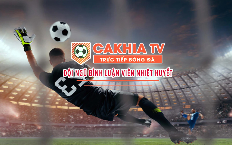 Kênh xem bóng đá miễn phí CakhiaTV